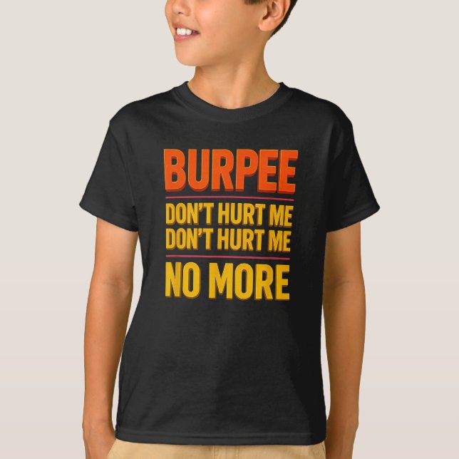 Burpee Don't Hurt Me Funny Fitness 90s Workout Bol T-Shirt (Front)