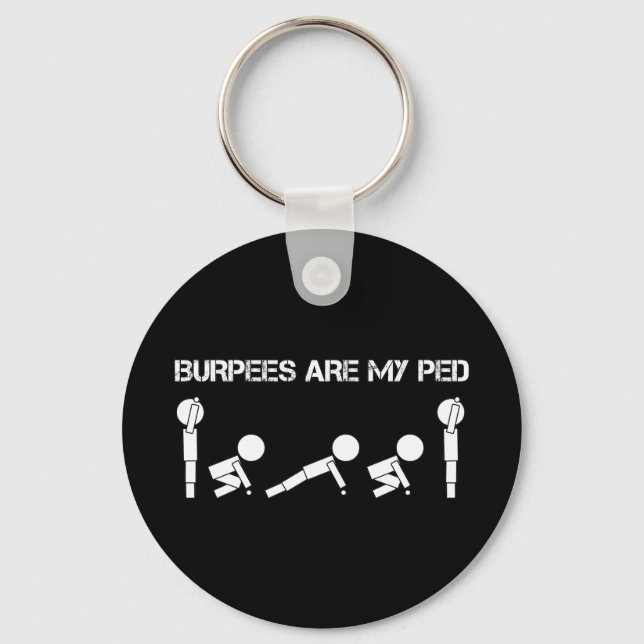 Burpees are my PED Key Ring (Front)