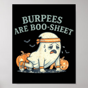 Burpees are some boo sheet funny ghost fitness poster