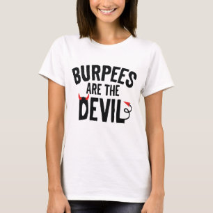 Burpees Are The Devil T-Shirt