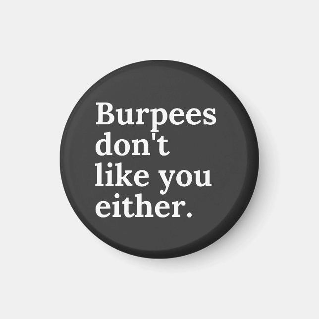Burpees don't like you either magnet (Front)