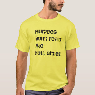Burpees Don't Like You Workout T-Shirt