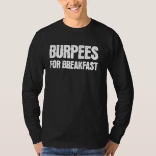 Burpees For Breakfast Workout Gym T-Shirt