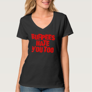 Burpees Hate You Too Gym Workout Cross Training T-Shirt