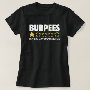 Burpees Would Not Recommend Funny Workout T-Shirt