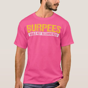 Burpees Would Not Recommended Powerlifting Weightl T-Shirt