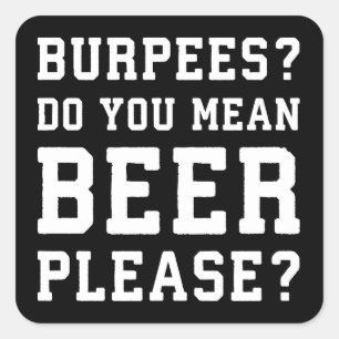 Burpees, You Mean Beer Please - Funny Novelty Gym Square Sticker