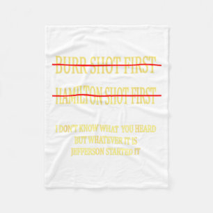 Burr Shot First Hamilton Shot First Funny Fleece Blanket