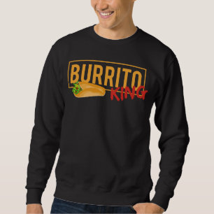 Burrito Burritos Mexican Food Tacos Nachos Sweatshirt