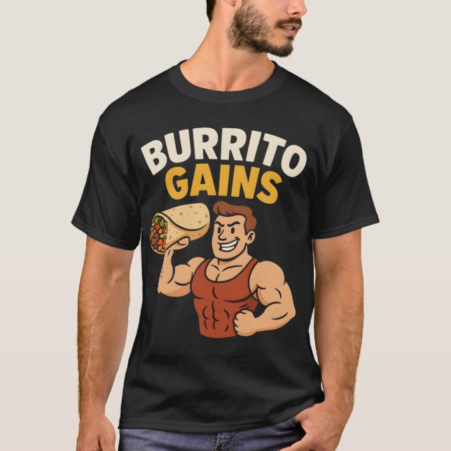 Burrito Gains Funny Gym Fitness T-Shirt (Front)