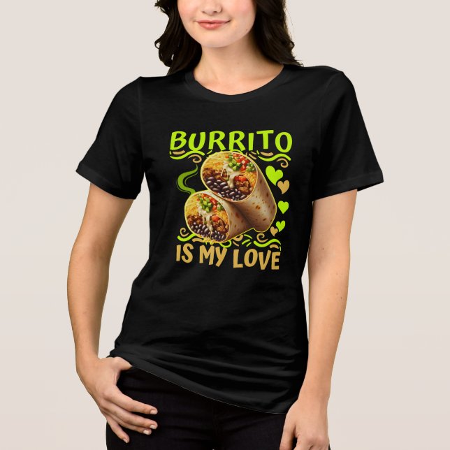 burrito is my love Tri-Blend shirt (Front)