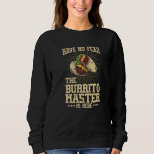 Burrito Mexican Food for a Burrito Fan Sweatshirt