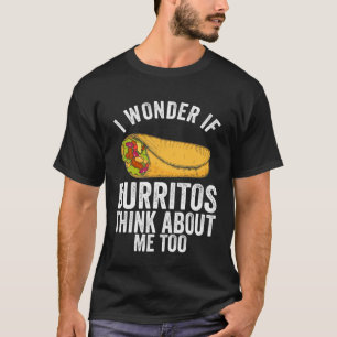 Burrito  Mexican Food for A Burrito Themed Party T-Shirt