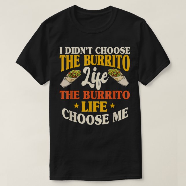 Burrito Mexican Food Snack Lover T Shirt gift, for (Design Front)