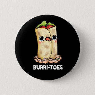 Burritoes Funny Burrito  Pun Dark BG 6 Cm Round Badge