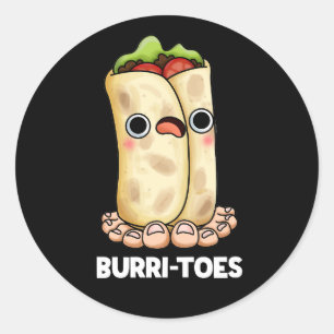 Burritoes Funny Burrito Pun Dark BG Classic Round Sticker