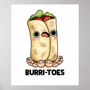 Burritoes Funny Burrito  Pun  Poster