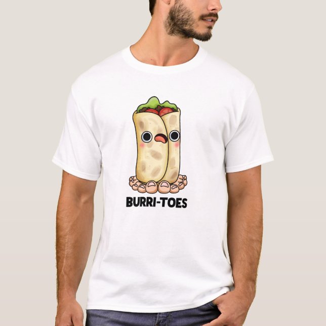 Burritoes Funny Burrito  Pun  T-Shirt (Front)