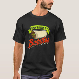 Burritos For Mexican Food Powered By Burritos T-Shirt