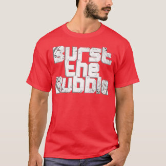 Burst the Bubble T-Shirt