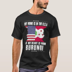 Burundi American Patriot Grown Proud Home Heart US T-Shirt