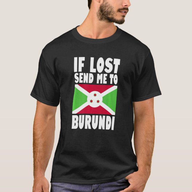 Burundi Flag Design  If lost send me to Burundi Pr T-Shirt (Front)