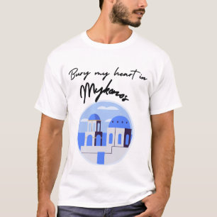 Bury My Heart in Mykonos T-Shirt