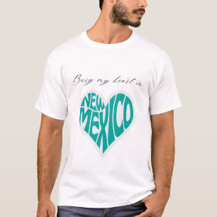 Bury My Heart in New Mexico T-Shirt