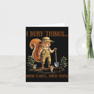Bury Things Maybe Plants Maybe People Cute Card