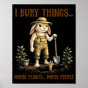 Bury Things Maybe Plants Maybe People Cute Rabbit Poster