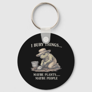 Bury Things Maybe Plants Maybe People Frog Key Ring