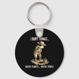 Bury Things Maybe Plants Maybe People Funny Frog Key Ring