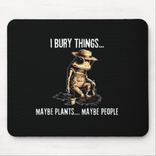 Bury things maybe plants maybe people funny frog mouse mat