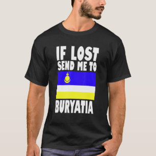 Buryatia Flag Design If lost send me to Buryatia T-Shirt