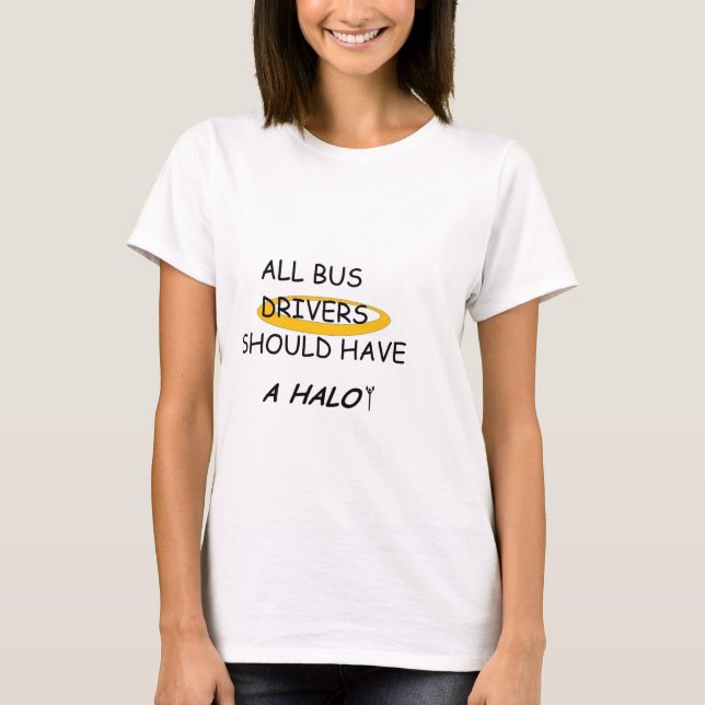 Bus Divers Sould Have A Halo T-Shirt (Front)