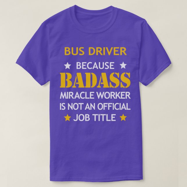 Bus Driver Badass Birthday Funny Christmas Cool Gi T-Shirt (Design Front)