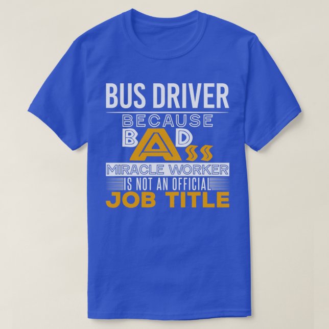 Bus Driver Badass Job Title 1 T-Shirt (Design Front)