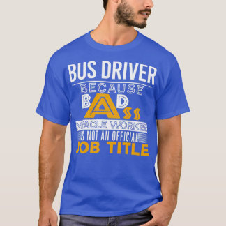 Bus Driver Badass Job Title T-Shirt