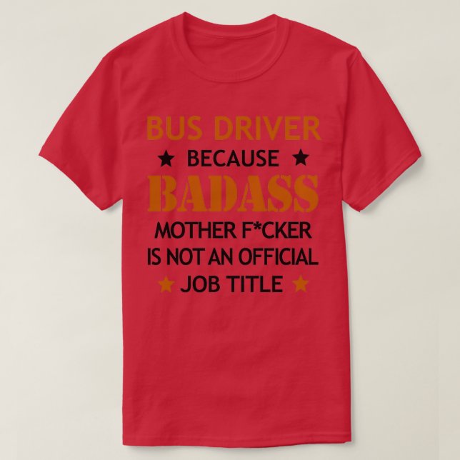 Bus Driver Badass Mother Fcker Funny Birthday Chri T-Shirt (Design Front)