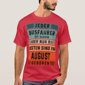 Bus driver birthday August born bus driver T-Shirt
