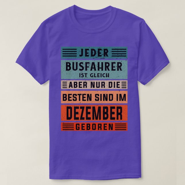 Bus driver birthday December born bus driver T-Shirt (Design Front)