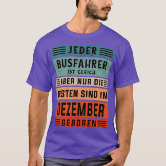 Bus driver birthday December born bus driver T-Shirt