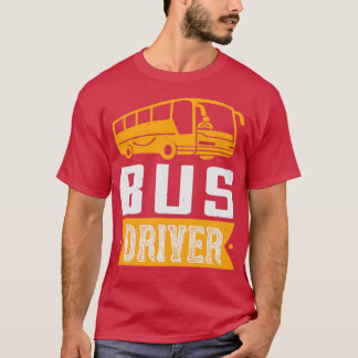 Bus Driver Bus Driver Gift T-Shirt