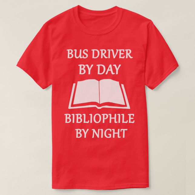 Bus driver by day bibliophile by night T-Shirt (Design Front)