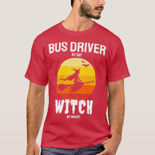 Bus Driver By Day Witch By Night Easy Halloween Co T-Shirt