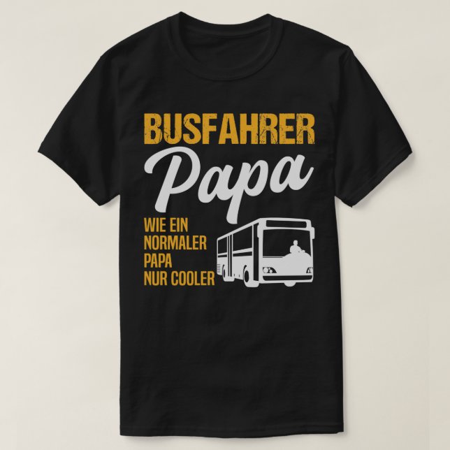 Bus Driver Dad Daddy Profession Job Gift T-Shirt (Design Front)