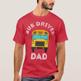 Bus Driver Dad Driving Bus Father Lover T-Shirt