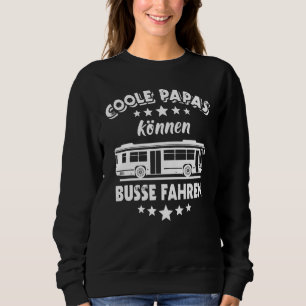 Bus Driver Dad Work Bus Driving Licence Sayings Bu Sweatshirt