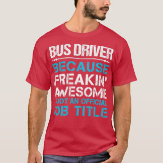 Bus Driver Freaking Awesome Job Gift Item T-Shirt
