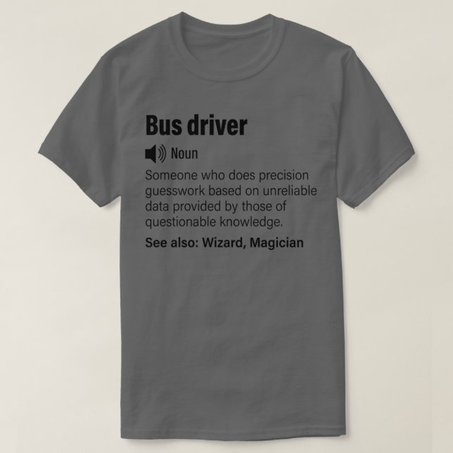 Bus driver funny definition Bus driver funny sayin T-Shirt (Design Front)